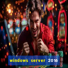 windows server 2016 download iso pt br